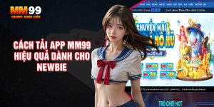 Huong-dan-cach-tai-app-mm99-hieu-qua-danh-cho-newbie