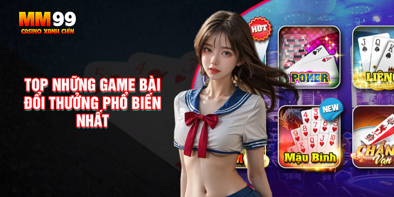 Top-game-bai-doi-thuong-pho-bien-nhat