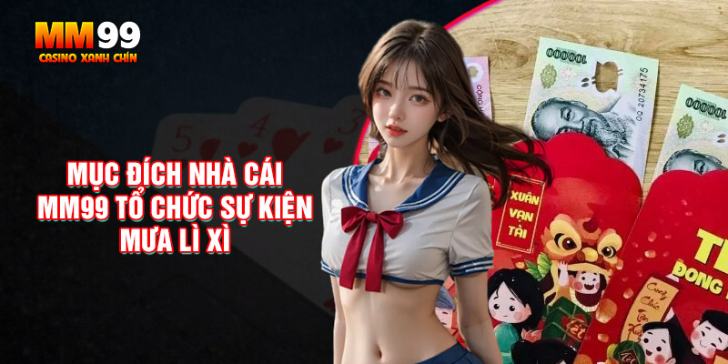 Muc-dich-nha-cai-mm99-to-chuc-su-kien-mua-li-xi-trong-nam-2025